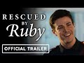 Rescued By Ruby - Official Trailer (2022) Grant Gustin