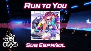 IRyS - Run To You //Sub Español y Letra