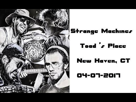 Strange Machines: Toad's Place New Haven, CT 04-07-2017