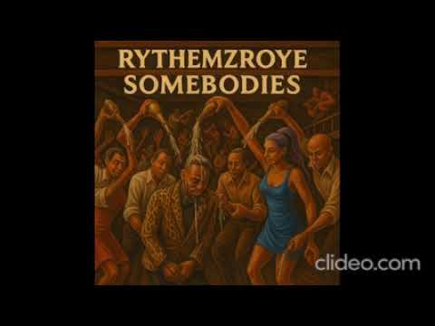 RythemzRoye - Somebodies
