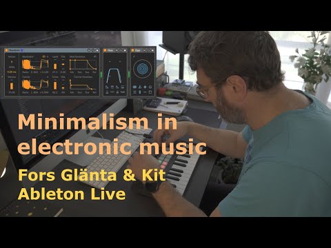 Minimalism in electronic music | Ableton Live, Fors Glanta & Kit