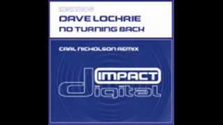 Dave Lochrie - No Turning Back - (Carl Nicholson Remix)