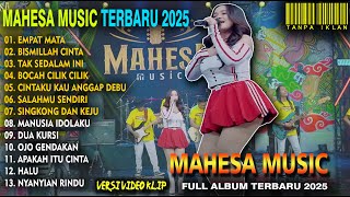 Download lagu EMPAT MATA - MAHESA MUSIK FULL ALBUM TERBARU 2025 mp3