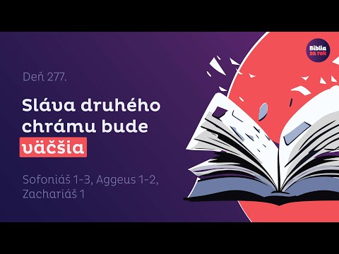 Sofoniáš 1-3, Aggeus 1-2, Zachariáš 1 | Hospodinov deň, Aggeus nabáda ľud k stavbe chrámu | Deň #277