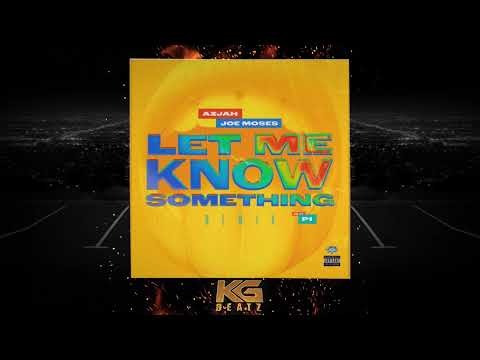 Azjah ft. Joe Moses, P1 - Let Me Know Something [Remix] [Prod. By LowTheGreat]