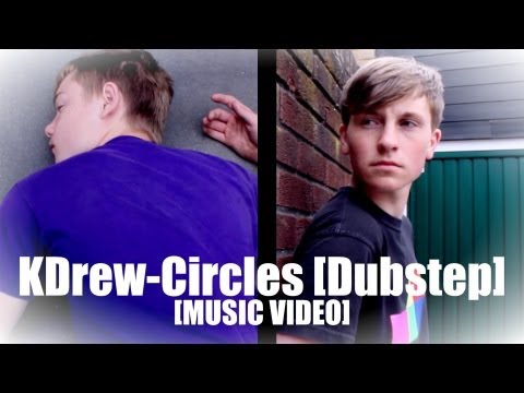 KDrew - Circles [Dubstep] (UnOfficial Music Video)