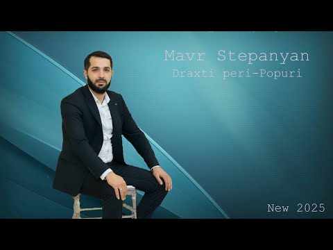Mavr Stepanyan - Draxti peri-Popuri New 2025