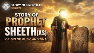 The Untold Story of Prophet Sheeth (AS) — The Forgotten Prophet of Islam