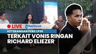 LIVE: Keterangan Pers LPSK terkait Vonis Ringan Richard Eliezer sebagai Justice Collaborator