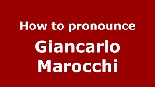 How to pronounce Giancarlo Marocchi