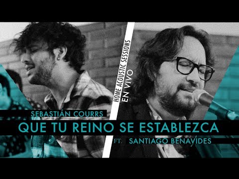 Sebastián Covarrubias ft. Santiago Benavides - Que Tú Reino Se Establezca (Versión Acústica)