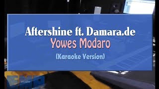 Download lagu Aftershine ft. Damara.de  - Yowes Modaro (KARAOKE TANPA VOCAL) mp3