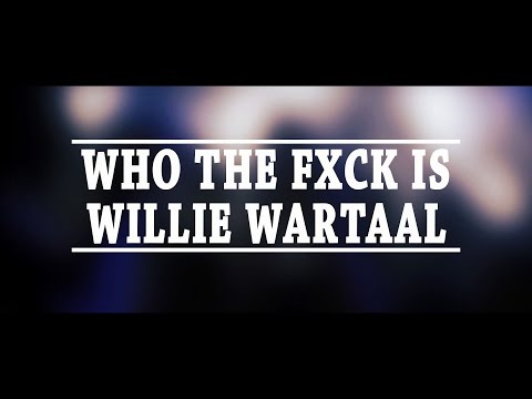 WHO THE FXCK IS WILLIE WARTAAL \\\ OFFICIAL AFTERMOVIE