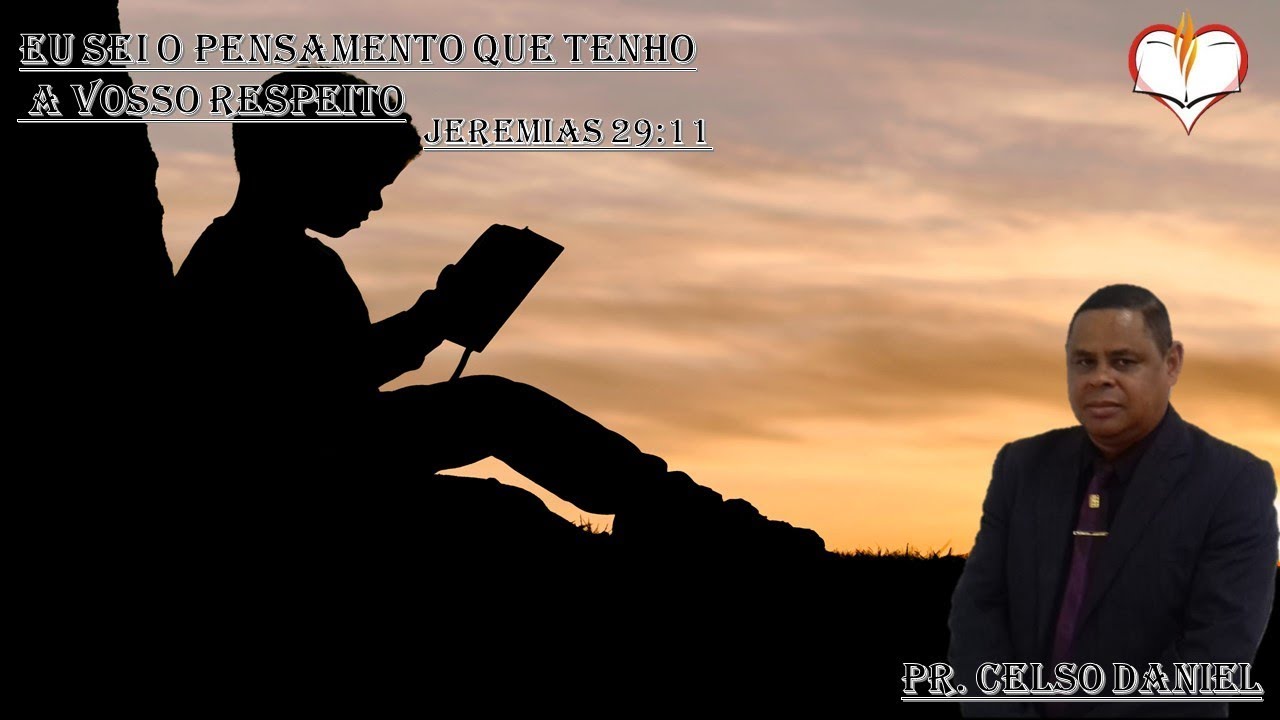 Jeremias 29:11 Eu sei o Pensamento que Tenho a Vosso Respeito (Pr. Celso Daniel)
