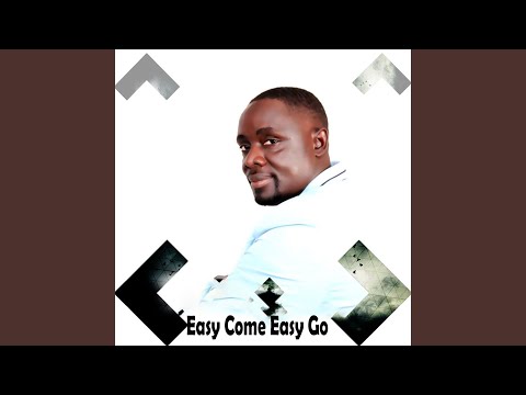 Easy Come Easy Go