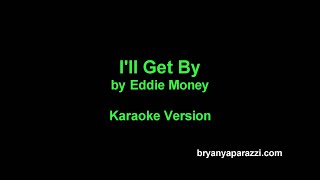 I&#39;ll Get By by  Eddie Money (Karaoke Version)