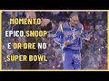 DR DRE FT SNOOP DOGG STILL DRE SUPER BOWL LEGENDADO
