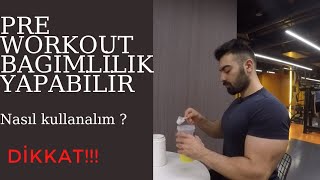 Pre-Workout bağımlılık yapabilir DİKKAT !!! ( KULLANMADAN ÖNCE VIDEOYU