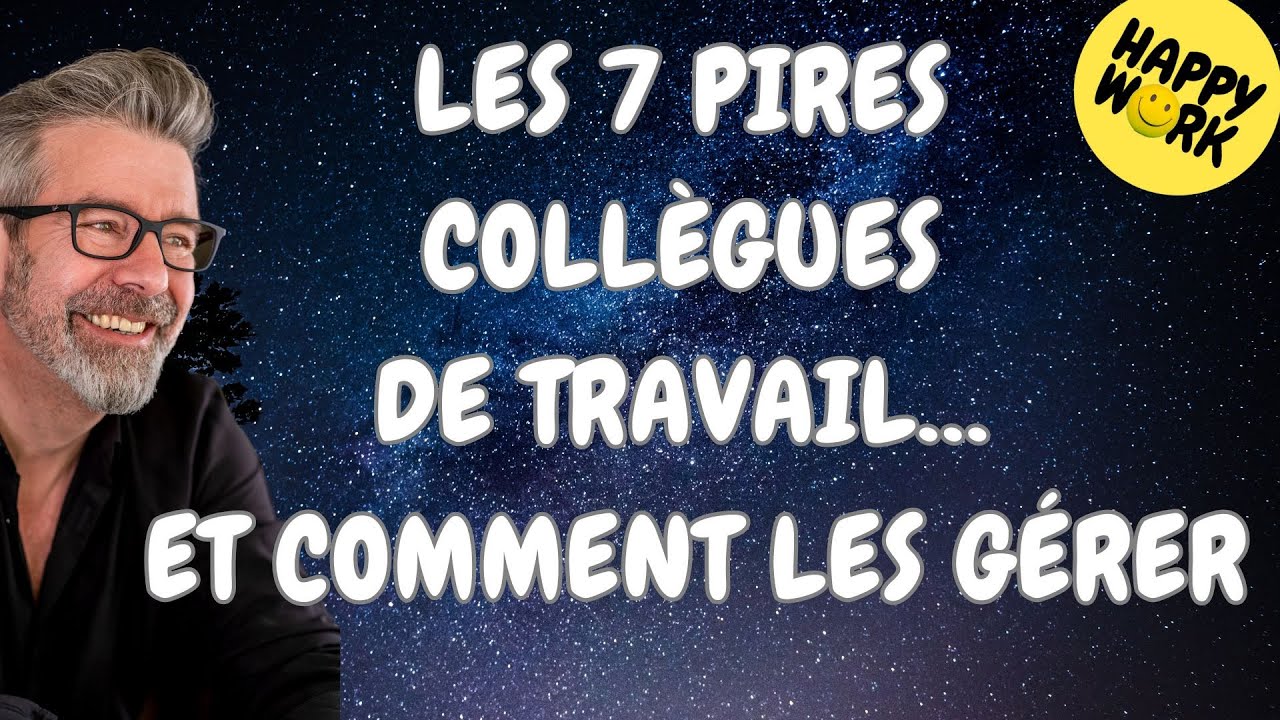 Happy Work - Les 7 pires collègues de travail… et comment les gérer - Gaël Chatelain-Berry