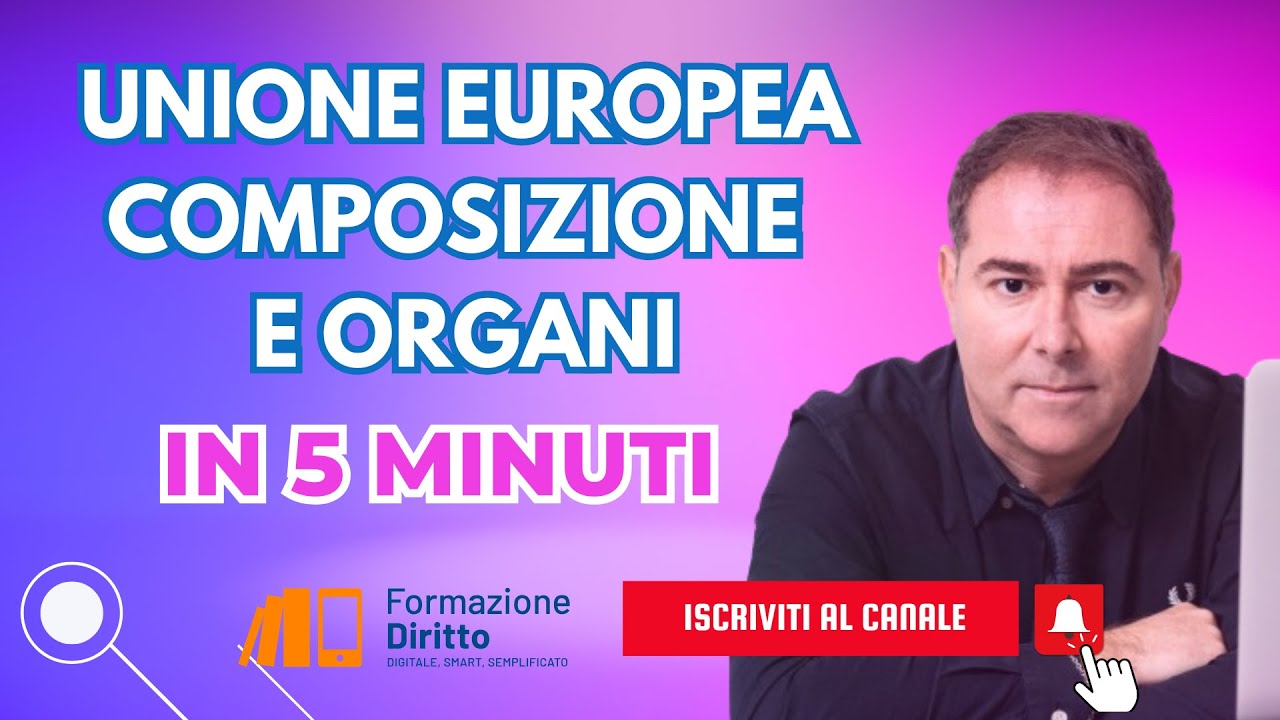 European Union, composition and bodies explained in 5 minutes