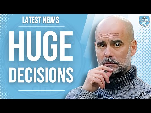 Man City could GO TOP but...HUGE Decisions are Needed!