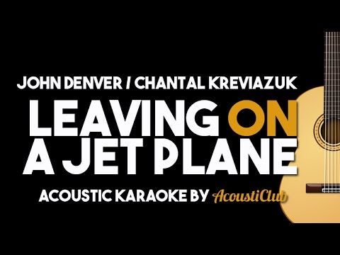 CHANTAL KREVIAZUK/ JOHN DENVER - LEAVING ON A JET PLANE (Acoustic Karaoke Version))