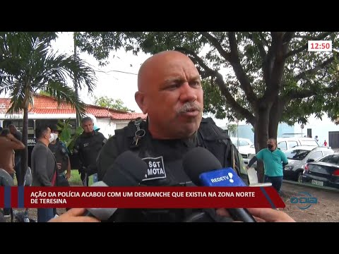 Ação da Polícia acabou com um desmanche que existia na zona norte de Teresina 22 02 2022