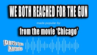 'Chicago' - We Both Reached For The Gun (Karaoke Version)