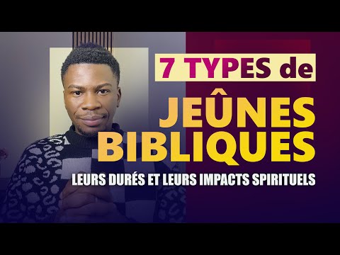 7 TYPES DE JEÛNES BIBLIQUES [ Leurs durées et leurs impacts spirituels ]