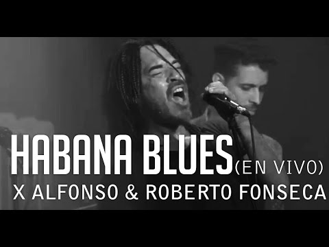 X Alfonso & Roberto Fonseca_Habana Blues (En Vivo)
