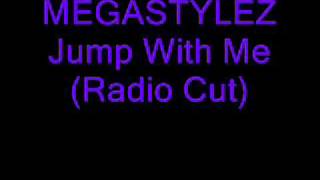 MEGASTYLEZ Jump With Me (Radio Cut)