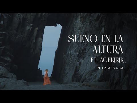 Nuria Saba ft. Achkirik - Sueño en la altura (video oficial)