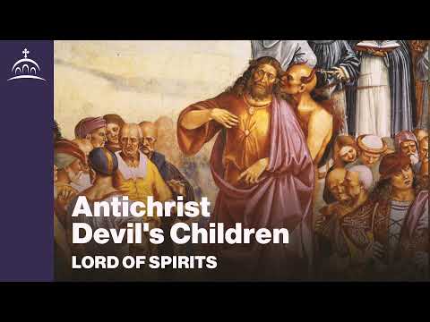 Lord of Spirits - Antichrist: Devil's Children [Ep. 68]