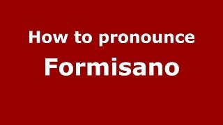 How to pronounce Formisano