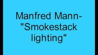 Manfred Mann- Smokestack lighting