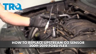 How to Replace Upstream O2 Sensor 2009-2019 Ford Flex
