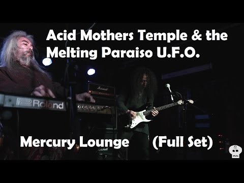 Acid Mothers Temple & the Melting Paraiso U.F.O. @ Mercury Lounge (Full Set)