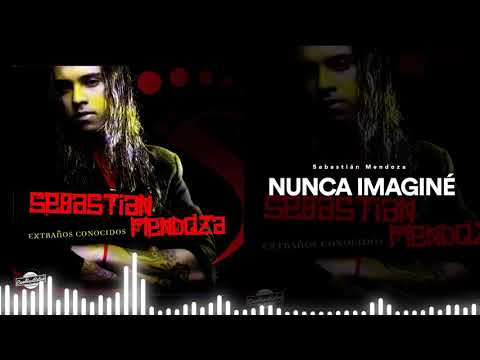 Nunca Imagine - Sebastian Mendoza