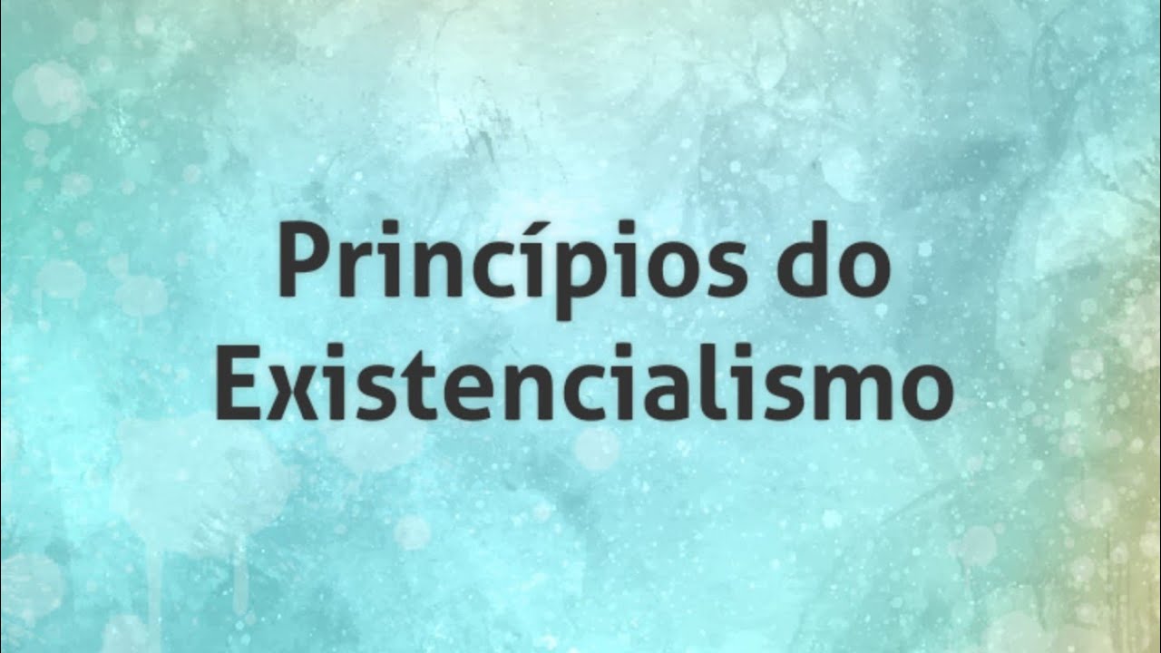Princípios do existencialismo