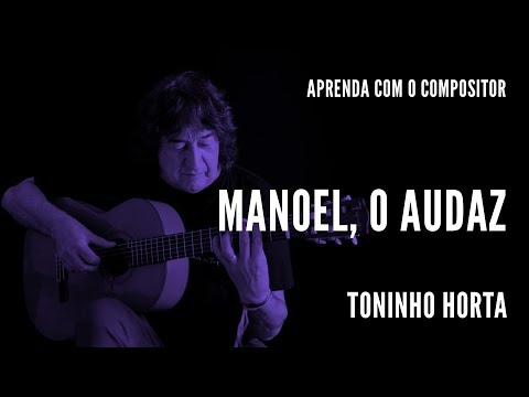 Toninho Horta || Manoel, o Audaz || Aprenda com o compositor