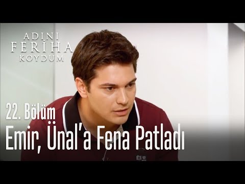 Emir, Ünal'a fena patladı - Adını Feriha Koydum 22. Bölüm