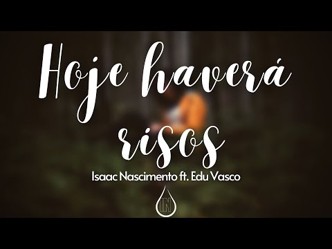 Hoje haverá risos | Isaac Nascimento ft. Edu Vasco (resposta do hino "Hoje não há risos")