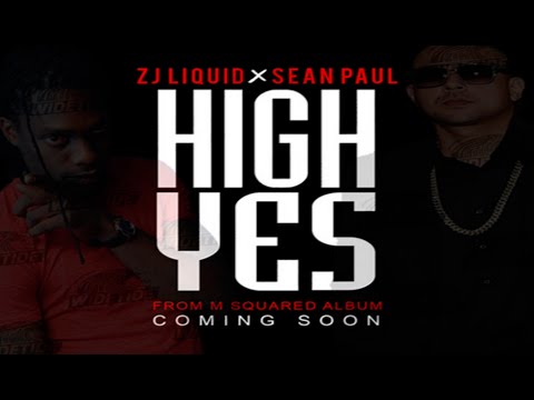 Sean Paul & ZJ Liquid - High Yes - (Fix Up Riddim) - 2015
