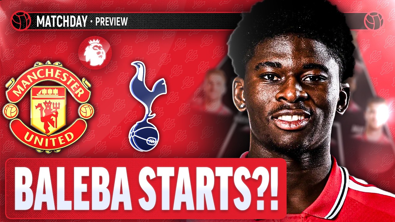 He WILL Make An Impact! | Manchester United Vs Tottenham Hotspur | Premier League | Match Preview