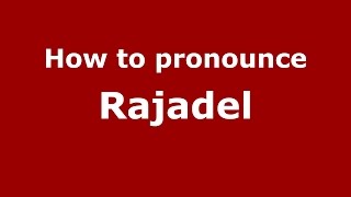 How to pronounce Rajadel