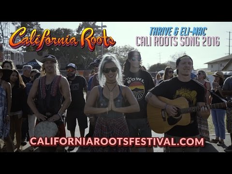 Thrive & Eli-Mac  "Cali Roots Song 2016" (Official Music Video) California Roots VII