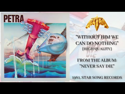 Petra - Without Him We Can Do Nothing [FM Radio Quality]