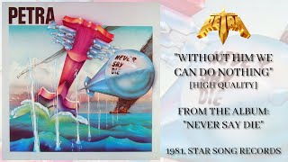 Petra - Without Him We Can Do Nothing [FM Radio Quality]