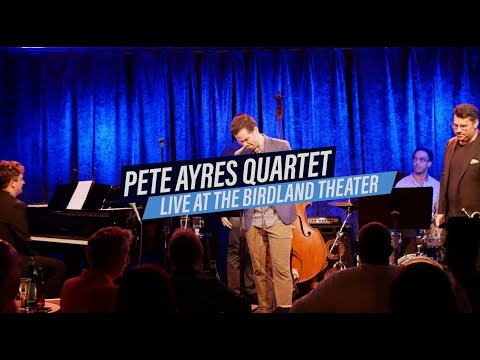 Pete Ayres Quartet - Live at Birdland Theater NYC