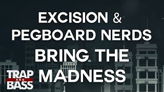 Excision &amp; Pegboard Nerds - Bring The Madness (feat. Mayor Apeshit) [PREMIERE]